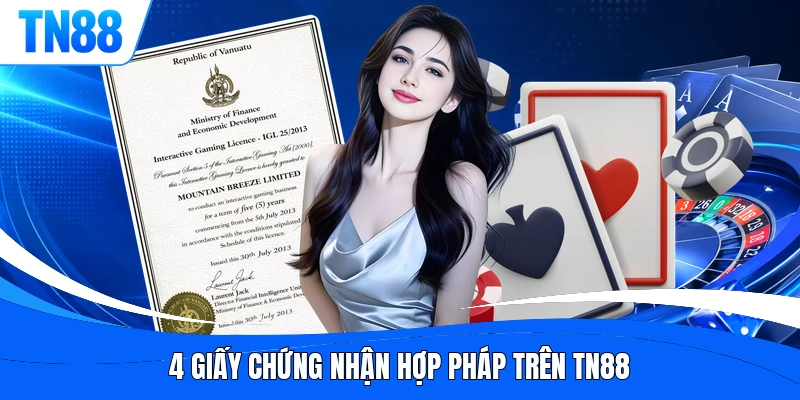 4 giấy chứng nhận hợp pháp trên TN88