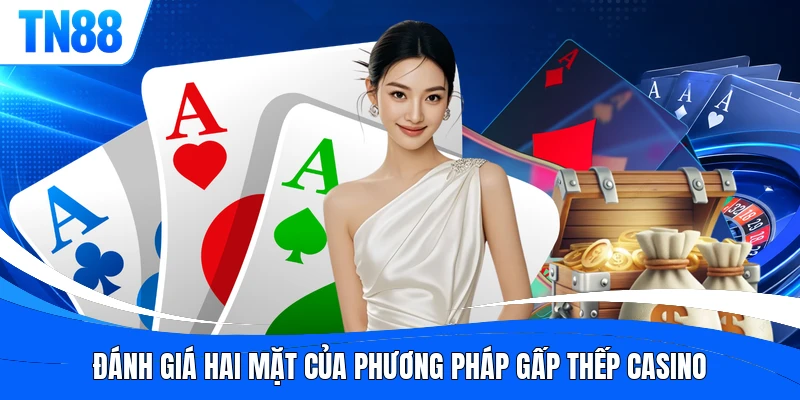 Đánh giá hai mặt của phương pháp gấp thếp casino