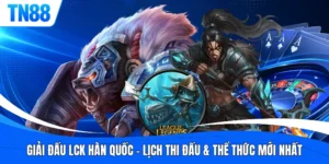 Giải Đấu LCK Hàn Quốc - Lịch Thi Đấu & Thể Thức Mới Nhất