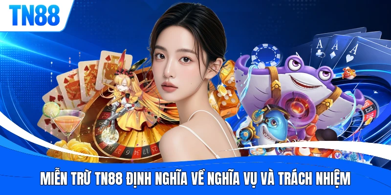 Miễn trừ TN88 định nghĩa về nghĩa vụ và trách nhiệm