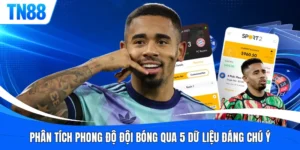 Phân Tích Phong Độ Đội Bóng Qua 5 Dữ Liệu Đáng Chú Ý