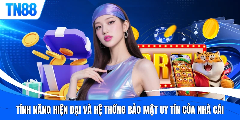 Tính năng hiện đại và hệ thống bảo mật uy tín của nhà cái