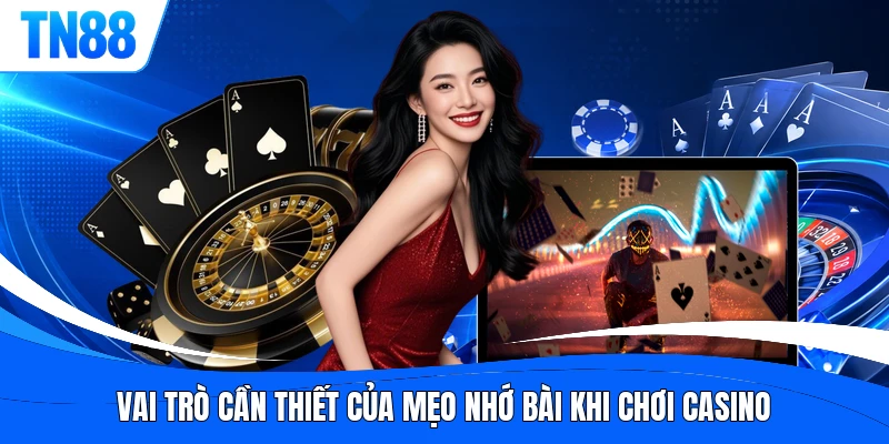 Vai trò cần thiết của mẹo nhớ bài khi chơi casino 